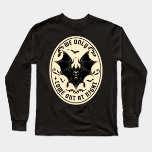 Bat - We only come out at night Long Sleeve T-Shirt